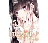 Make up with mud - Tome 05 Yosikazu (Auteur), Yosikazu (Illustration), Yosikazu (Scénario)