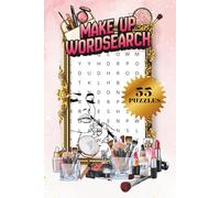 MAKE UP WORD SEARCH|55 PUZZLES, 6x9"|BEAUTIFUL COVER|BEAUTY THEMED PUZZLE BOOK|LARGE PRINT SOLUTIONS INCLUDED, EASY TO READ: PERFECT GIFT FOR MAKE UP ... GLAMOUR|FOR ADULTS&TEENS|COSMETICS&TOOLS