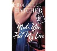 Make You Feel My Love by Robin Lee Hatcher Robin Lee Hatcher (Auteur)