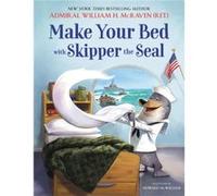 Make Your Bed with Skipper the Seal - William H. McRaven - Little Brown amp Company - Livre en Anglais - Hardback William H. McRavenWilliam H. McRaven (Auteur)