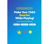 Make Your Child Smarter!: Brain Activities for Kids Through Play - Mazes, Logic Puzzles, Math Challenges, Memory Games & Creative Thinking