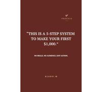 Make Your First 1000$: A 5-Step System to Make Money with No Skills, No Audience, Just Action.
