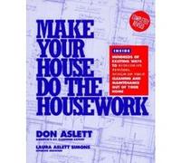 Make Your House Do the Housework Don Aslett, Laura Aslett Simons (Auteur)