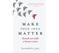 Make Your Idea Matter: Stand out with a better story