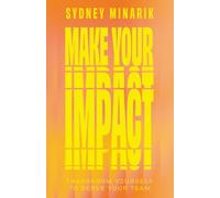Make Your Impact: Transform Yourself to Serve Your Team