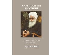 Make Your Life Successful: Commentary on Verses from the Sarang ki Var of the Guru Granth Sahib