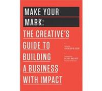 Make Your Mark by Jocelyn K. Glei Editor Jocelyn K. Glei (Editor) (Auteur)