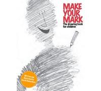 Make Your Mark: The Drawing Book for Children - [Livre en VO] Sarah Richardson (Auteur)