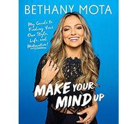 Make Your Mind Up: My Guide To Finding Your Own Style, Life, And Motavation!