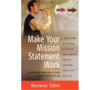 Make Your Mission Statement Work. Talbot, Marianne (Auteur)