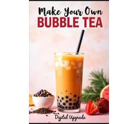 Make your own bubble tea: A Step-by-Step Guide to Crafting Delicious Bubble Tea at Home