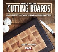 Make Your Own Cutting Boards by David Picciuto David Picciuto (Auteur)