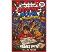 Make Your Own Graphic Novel: Superhero Collection: Heroes Unite