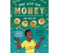 Gagne ton argent – Pour enfants : gagner, économiser, dépenser et rêver (avec Danny Dollar)