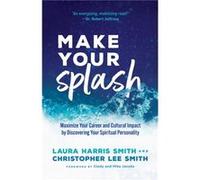 Make Your Splash Maximize Your Career and Cultural Impact by Discovering Your Spiritual Personality by Mike Jacobs Mike Jacobs (Auteur)