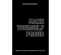Make Yourself Proud: Student Sketchbook (6x9, Blank, 110 Pages) - Mind Maps, Diagrams & Study Notes for College and High School