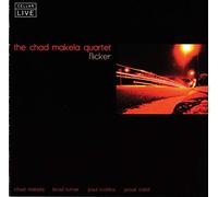 Makela, Chad -Quartet- - Flicker