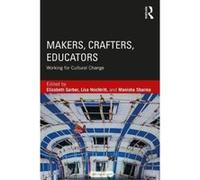 Makers, Crafters, Educators: Working for Cultural Change - [Version Originale] Inconnu (Auteur)
