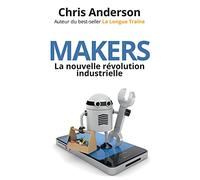 MAKERS : LA NOUVELLE REVOLUTION INDUSTRIELLE