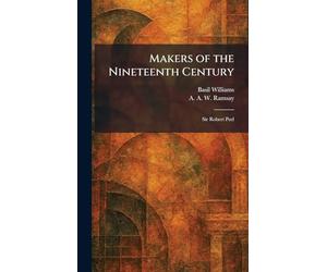 Makers of the Nineteenth Century: Sir Robert Peel