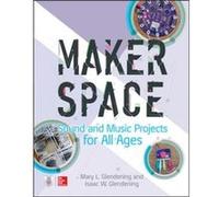Makerspace Sound and Music Projects for All Ages by Mary Glendening Mary Glendening (Auteur)