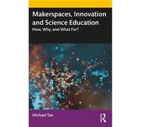 Makerspaces Innovation and Science Education by Tan & Michael National Institute of Education & Singapore Tan Michael National Institute of Education Singapore (Auteur)