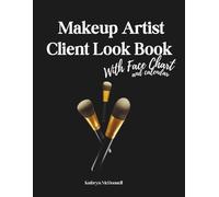 Makeup Artist Client Look Book: Pro Client Record Book - 40 Profiles with Face Charts and Calendar to Track your Makeup Looks, Bridal Clients, Wedding ... Freelance MUAs, Wedding Makeup Artists & B