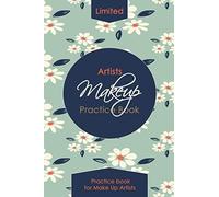 Makeup Artists Practice Book: Professional Blank Makeup Face Chart Worksheets For Makeup Lovers, Makeup Artist Organizer & Beauty School Students. ( Size 6in X 9in - 150 Pages )