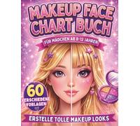 Makeup Face Chart Buch für Mädchen 8-12 Jahre: 60 Glamouröse Face Charts mit Einzigartigen Frisuren zum Schminken und Gestalten · Kreatives Aktivitätsbuch · Perfekte Geschenkidee für Mädchen