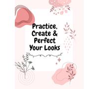 Makeup Face Charts Notebook - Practice Sheets for Makeup Artists and Beauty Lovers: Undated Makeup Practice Book with Face Templates for Cosmetology Students, MUAs, and Beginners