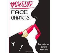 Makeup Face Charts Paper Practice Face Charts For Makeup Artist: Workbook Paper For Professional And Beginner Makeup Artists