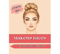 Makeup Faces: Create Your Own Makeup Looks & Styles in This Adult Coloring Book
