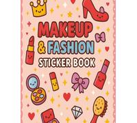 Makeup & Fashion Sticker Book: Trendy Sticker Collector Album for Girls | 8.5x11 inch | 100 Pages | Stylish Journal for Lipsticks, Outfits, Glam & More!