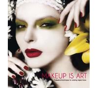 Makeup Is Art: Professional Techniques for Creating Original Looks