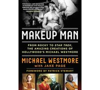 Makeup Man: From Rocky to Star Trek: the Amazing Creations of Hollywood's Michael Westmore