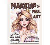 Makeup & Nail Art Interactive Coloring Book: 40 Princess Charts & Nail Designs with FREE Interactive Audio Role-Play for Aspiring Young Artists