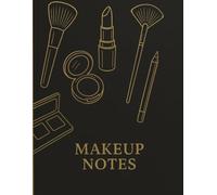 Makeup Notes: Face Charts And Look Planner For Makeup Artists And Beauty Enthusiasts