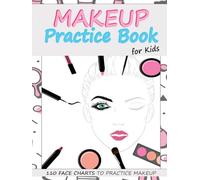 Makeup Practice Book for Kids: Basic Face Charts to Practice Makeup for Kids and Teens | Gift for Makeup Artist Lover