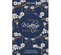 Makeup Practice Book: Professional Blank Makeup Face Chart Worksheets For Makeup Lovers, Makeup Artist Organizer & Beauty School Students ( Size 6in X 9in -120 Pages ).