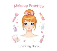 Makeup Practice Coloring Book: 100 Face Chart Pages for Girls, Young Artists, Beginners, Kids, and Teens