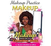 Makeup Practice Coloring Book for Black Women & Girls:: 50+ Face Charts for Kids, Teens & Adults | Perfect Gift for African American Women & Makeup Beginners