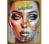 Makeup Practice Coloring Book for Girls & Young Women: Beautiful Faces for Creative Art and Beauty Skills.: Single-Sided Portrait Coloring Pages for ... Beauty Fun - Large 8.5x11 Format. 100 pages.