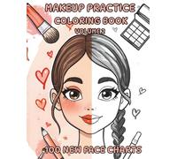 Makeup Practice Coloring Book - Volume 2: 100 New Face Charts for Teens & Kids to Practice Makeup, Explore Colors & Create Unique Looks