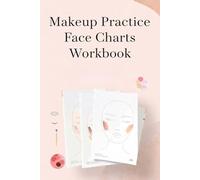 Makeup Practice Face Charts Workbook: Professional Face Chart Templates for Makeup Artists, Students, and Beginners with 10 Face Types and Open/Closed Eyes