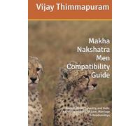 Makha Nakshatra Men Compatibility Guide: Kundali Milan, Synastry, and Vedic Astrology Insights for Love, Marriage & Relationships