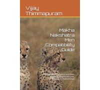 Makha Nakshatra Men Compatibility Guide: Kundali Milan, Synastry, and Vedic Astrology Insights for Love, Marriage & Relationships