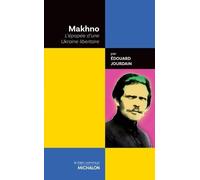 Makhno - L'épopée d'une Ukraine libertaire