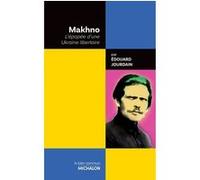 Makhno - L'épopée D'une Ukraine Libertaire
