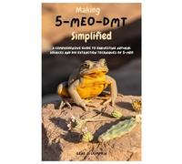Making 5-MeO-DMT Simplified: A Comprehensive Guide to Harvesting Natural Sources and DIY Extraction Techniques of 5-MeO