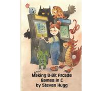 Making 8-bit Arcade Games in C